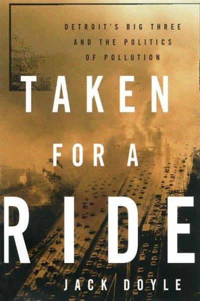 Taken for a Ride: Detroit's Big Three and the Politics of Pollution cover