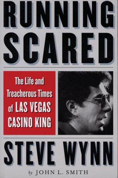 Running Scared: The Life and Treacherous Times of Las Vegas Casino King Steve Wynn cover