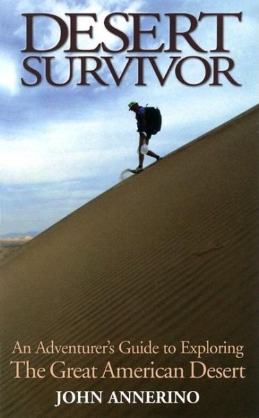 Desert Survivor: An Adventurer's Guide to Exploring the Great American Desert