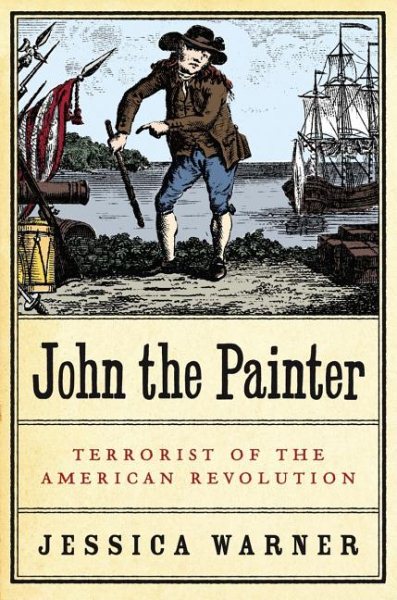 John the Painter: Terrorist of the American Revolution cover