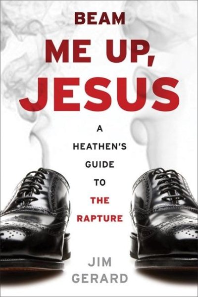 Beam Me Up, Jesus: A Heathen's Guide to the Rapture cover