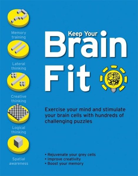 Keep Your Brain Fit: Exercise Your Mind and Stimulate Your Brain Cells with Hundreds of Challenging Puzzles cover