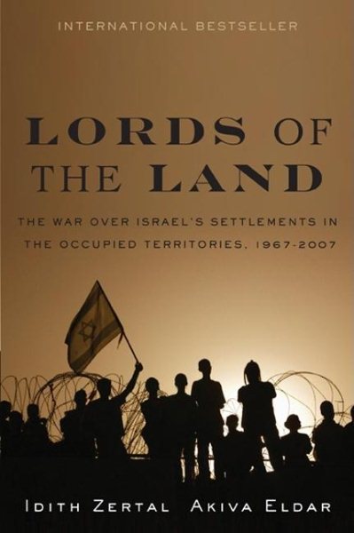 Lords of the Land: The War for Israel's Settlements in the Occupied Territories, 1967-2007 cover