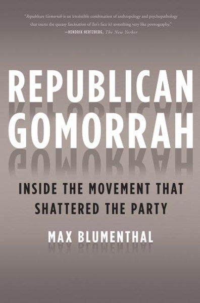 Republican Gomorrah: Inside the Movement that Shattered the Party cover