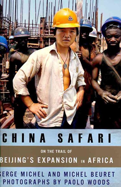 China Safari: On the Trail of Beijing's Expansion in Africa cover