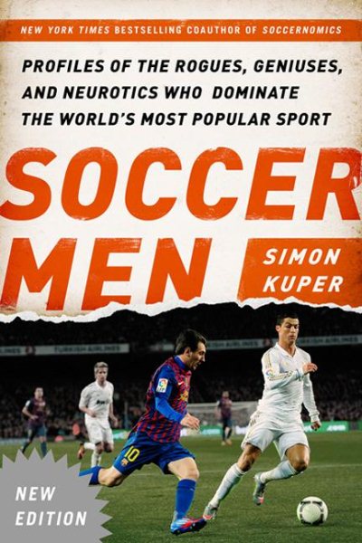 Soccer Men: Profiles of the Rogues, Geniuses, and Neurotics Who Dominate the World's Most Popular Sport cover
