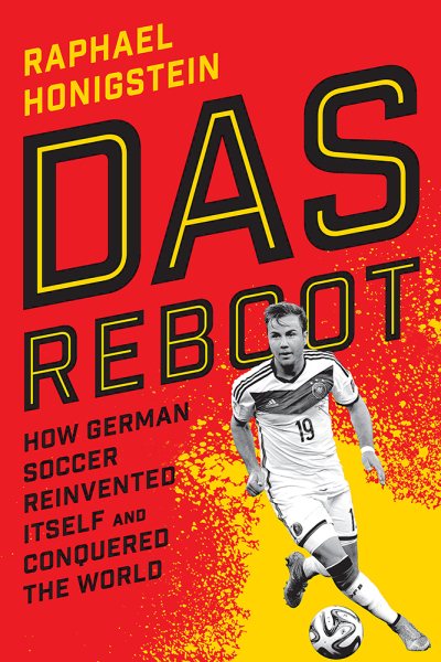 Das Reboot: How German Soccer Reinvented Itself and Conquered the World cover