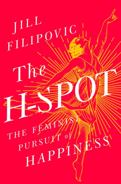 The H-Spot: The Feminist Pursuit of Happiness cover