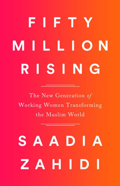Fifty Million Rising: The New Generation of Working Women Transforming the Muslim World cover