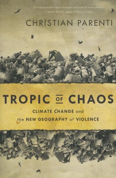 Tropic of Chaos: Climate Change and the New Geography of Violence cover