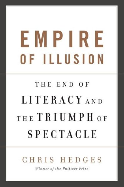Empire of Illusion: The End of Literacy and the Triumph of Spectacle cover