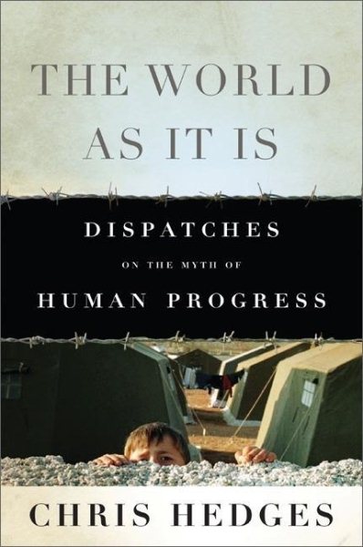 The World As It Is: Dispatches on the Myth of Human Progress cover