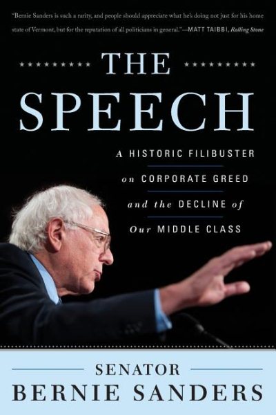 The Speech: A Historic Filibuster on Corporate Greed and the Decline of Our Middle Class cover