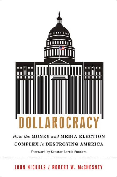 Dollarocracy: How the Money and Media Election Complex is Destroying America cover