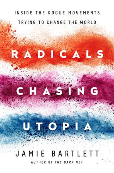 Radicals Chasing Utopia: Inside the Rogue Movements Trying to Change the World cover