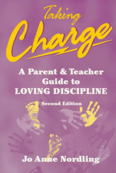 Taking Charge: A Parent and Teacher Guide to Loving Discipline cover