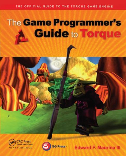 The Game Programmer's Guide to Torque: Under the Hood of the Torque Game Engine cover