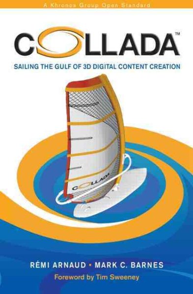 COLLADA: Sailing the Gulf of 3D Digital Content Creation cover