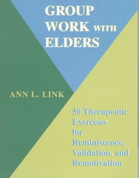 Group Work With Elders: 50 Therapeutic Exercises for Reminiscence, Validation, and Remotivation cover