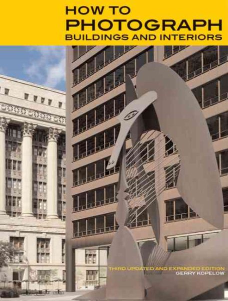 How to Photograph Buildings and Interiors: Third Updated and Expanded Edition cover