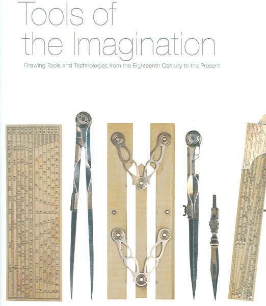 Tools of the Imagination: Drawing Tools and Technologies from the Eighteenth Century to the Present cover