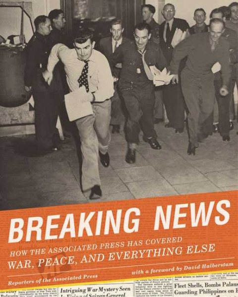 Breaking News: How the Associated Press Has Covered War, Peace and Everything Else cover