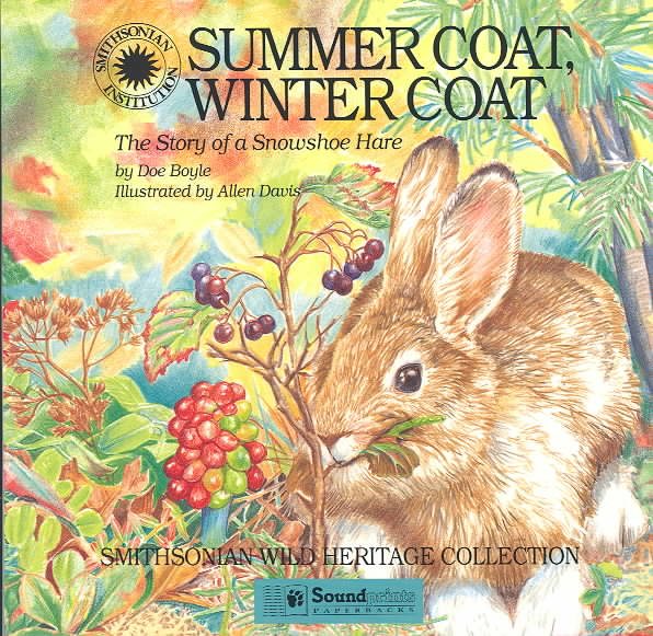 Summer Coat, Winter Coat: The Story of a Snowshoe Hare (Smithsonian Wild Heritage Collection) cover