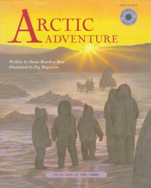 Arctic Adventure: Inuit Life in the 1800s (Smithsonian Odyssey) cover