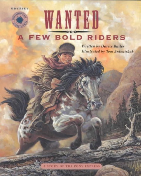 Wanted: A Few Bold Riders: The Story of the Pony Express (Smithsonian Odyssey)