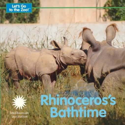 Rhinoceros's Bathtime (Let's Go To The Zoo!) cover