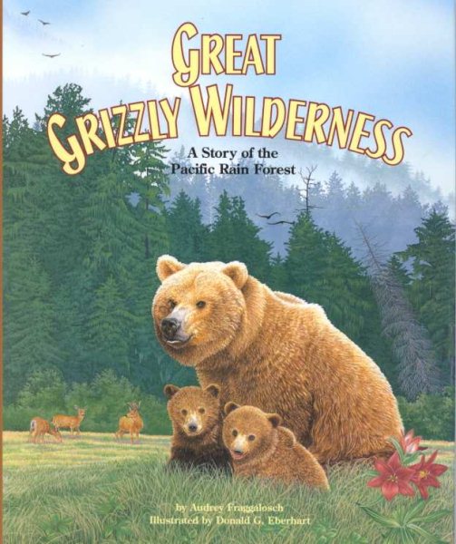 Great Grizzly Wilderness: A Story of the Pacific Rain Forest (Habitat Series) cover