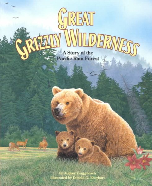 Great Grizzly Wilderness: A Story of the Pacific Rain Forest (Habitat Series) cover