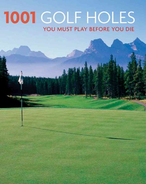 1001 Golf Holes You Must Play Before You Die cover