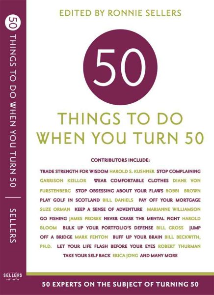 50 Things to Do When You Turn 50: 50 Experts on the Subject of Turning 50