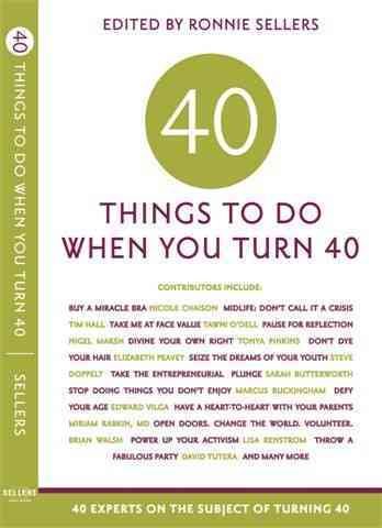 40 Things to Do When You Turn 40: 40 Experts on the Subject of Turning 40 cover