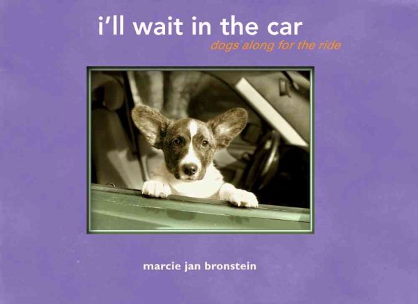 I'll Wait in the Car: Dogs Along for the Ride cover