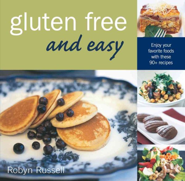 Gluten Free & Easy: Enjoy Your Favorite Foods with These 90+ Recipes cover