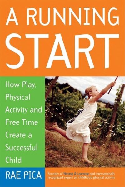 A Running Start: How Play, Physical Activity and Free Time Create a Successful Child cover
