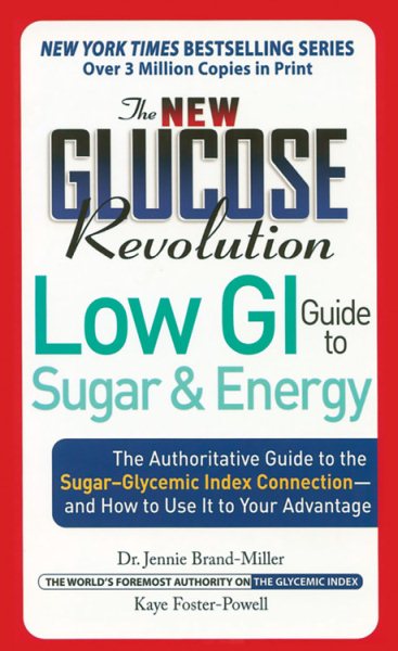 The New Glucose Revolution Low GI Guide to Sugar and Energy: The Authoritative Guide to the Sugar-Glycemic Index Connection - and How to Use It to Your Advantage cover