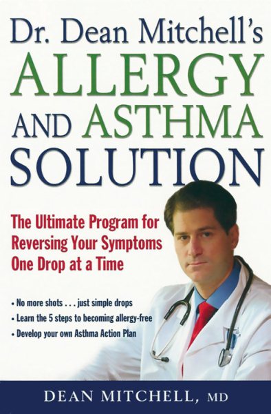 Dr. Dean Mitchell's Allergy and Asthma Solution: The Ultimate Program for Reversing Your Symptoms One Drop at a Time cover