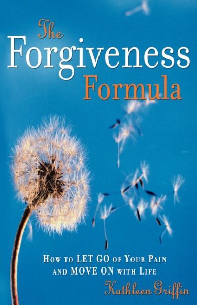 The Forgiveness Formula: How to Let Go of Your Pain and Move On with Life cover