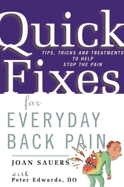 Quick Fixes for Everyday Back Pain: Tips, Tricks and Treatments to Help Stop the Pain cover