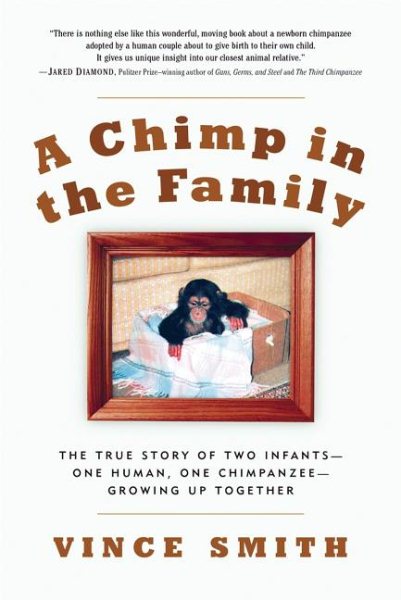 A Chimp in the Family: The True Story of Two Infants--One Human, One Chimpanzee--Growing Up Together cover