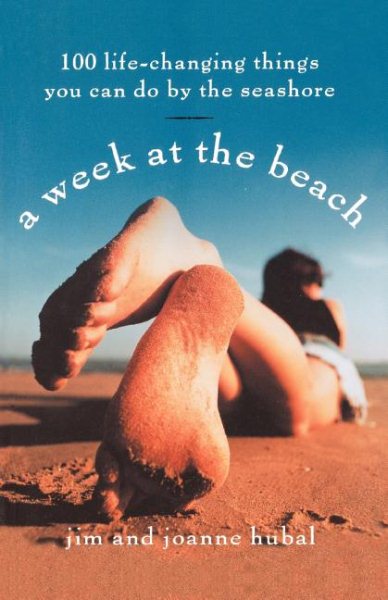 A Week at the Beach: 100 Life-Changing Things You Can Do by the Seashore cover