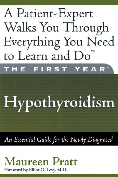 The First Year: Hypothyroidism: An Essential Guide for the Newly Diagnosed (First Year, The) cover