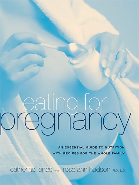 Eating for Pregnancy: An Essential Guide to Nutrition with Recipes for the Whole Family cover