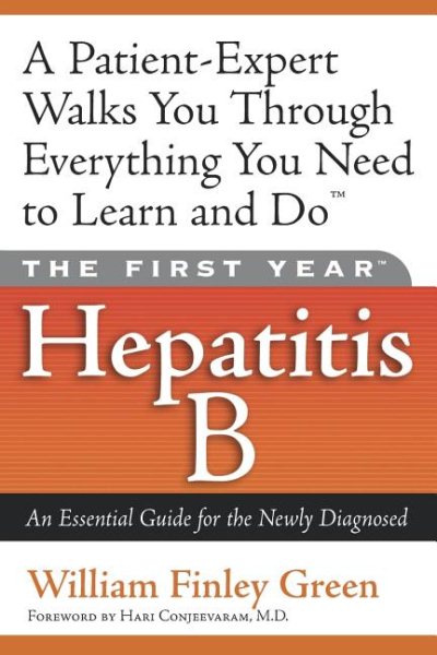 The First Year---Hepatitis B: An Essential Guide for the Newly Diagnosed cover