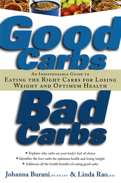 Good Carbs, Bad Carbs: An Indispensable Guide to Eating the Right Carbs for Losing Weight and Optimum Health cover