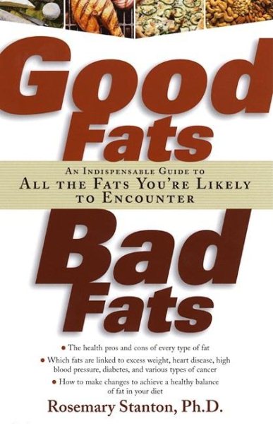 Good Fats, Bad Fats: An Indispensable Guide to All the Fats You're Likely to Encounter cover