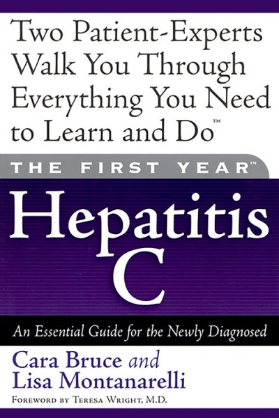 The First Year--Hepatitis C: An Essential Guide for the Newly Diagnosed cover